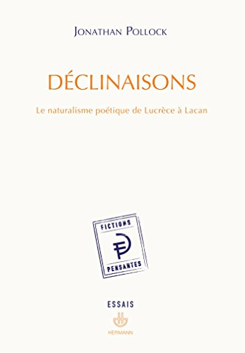 Déclinaisons : le naturalisme poétique de Lucrèce à Lacan
