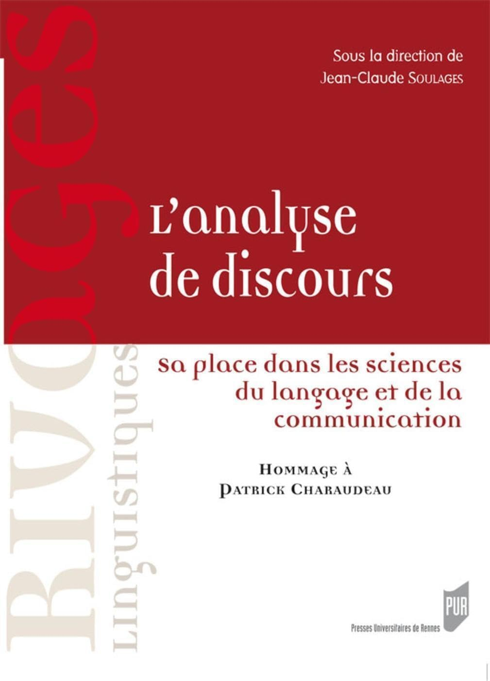 L'analyse de discours : sa place dans les sciences du langage et de la communication : hommage à Pat