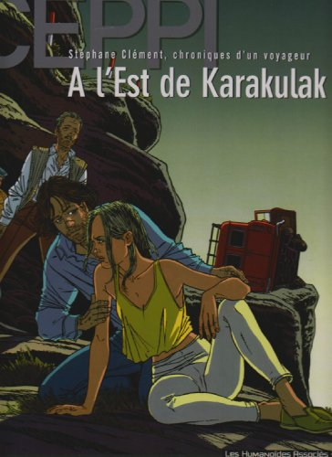 Stéphane Clément, chroniques d'un voyageur. Vol. 2. A l'est de Karakulak