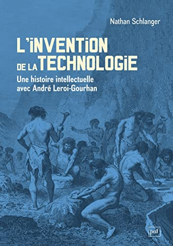 L'invention de la technologie : une histoire intellectuelle avec André Leroi-Gourhan