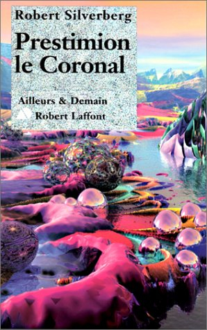 Le cycle de Majipoor. Prestimion le Coronal