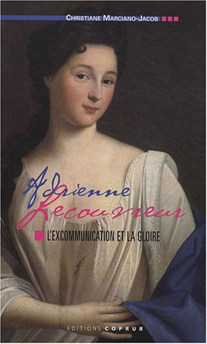 Adrienne Lecouvreur : l'excommunication et la gloire