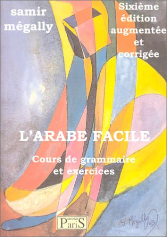 L'arabe facile : cours de grammaire et exercices