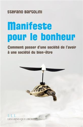 Manifeste pour le bonheur : comment passer d'une société de l'avoir à une société du bien-être