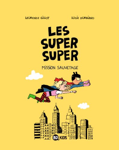 Les super super. Vol. 2. Mission sauvetage