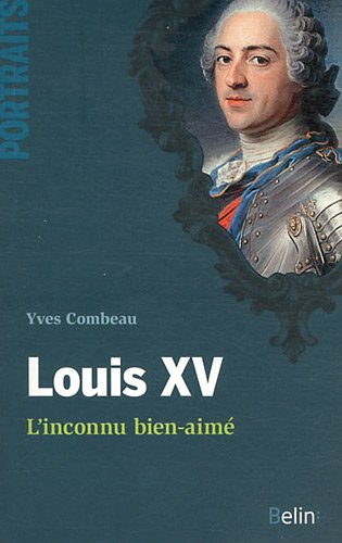 Louis XV : l'inconnu bien-aimé