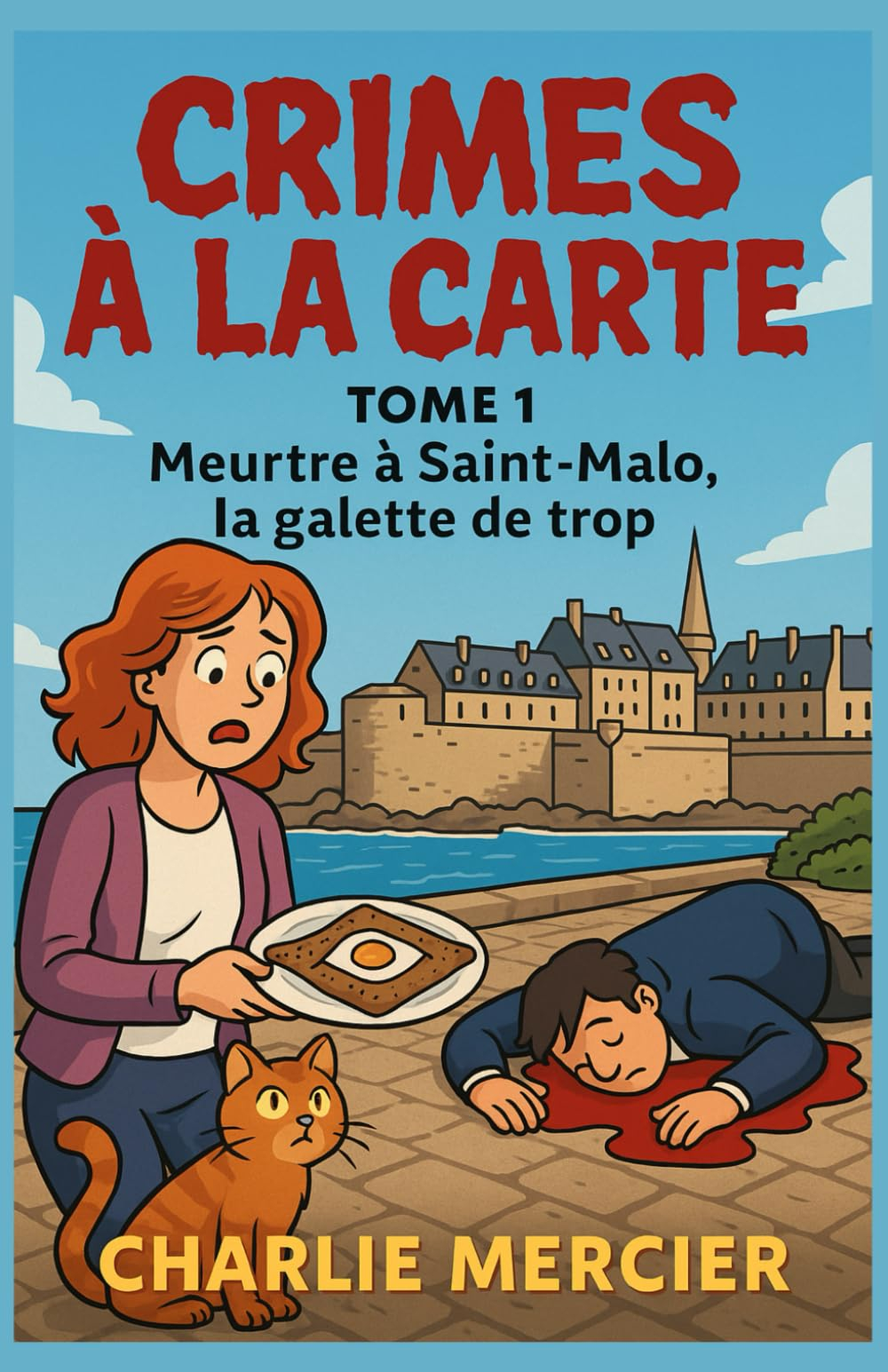 CRIMES À LA CARTE Tome 1 : Meurtre à Saint-Malo, la galette de trop: Humour, romance et rebondisseme