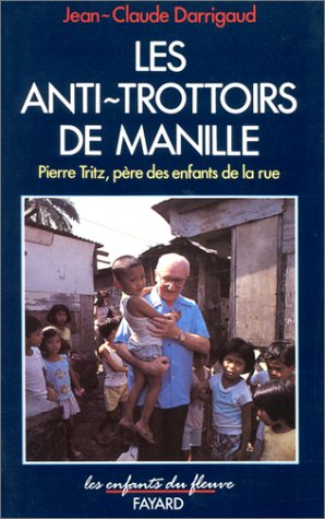 Les Anti-trottoirs de Manille : Pierre Tritz, père des enfants de la rue