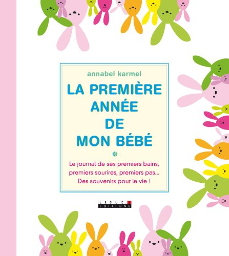 La première année de mon bébé : le journal de ses premiers bains, premiers sourires, premiers pas...