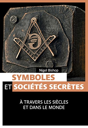 Symboles et sociétés secrètes : à travers les siècles et dans le monde