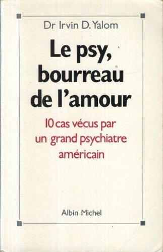 Le psy, bourreau de l'amour : 10 cas vécus par un grand psychiatre américain