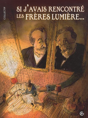 Si j'avais rencontré les frères Lumière