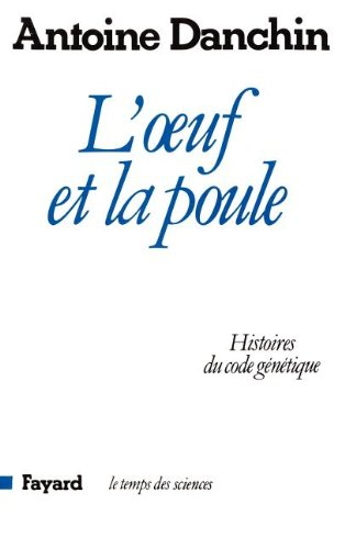 L'Oeuf et la poule : histoires du code génétique