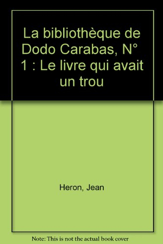 La bibliothèque de Dodo Carabas. Vol. 1. Le livre qui avait un trou