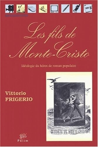 Les fils de Monte-Cristo : idéologie du héros de roman populaire