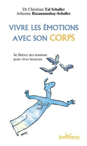 Vivre les émotions avec son corps : se libérer des soucis au quotidien