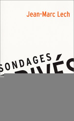 Sondages privés : les secrets de l'opinion