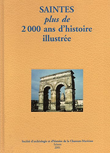 Saintes : Plus de 2000 ans d'histoire illustrée