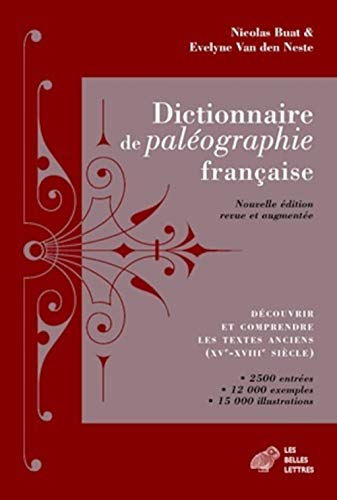 Dictionnaire de paléographie française : découvrir et comprendre les textes anciens (XVe-XVIIIe sièc