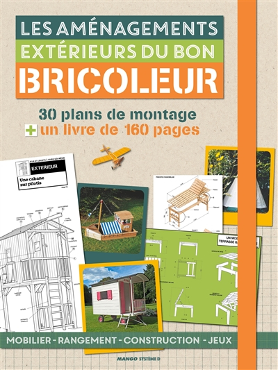 Les aménagements extérieurs du bricoleur : 30 plans de réalisation + 160 pages d'explications pas à 