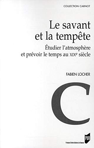 Le savant et la tempête : étudier l'atmosphère et prévoir le temps au XIXe siècle