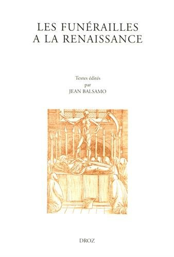 Les funérailles à la Renaissance : actes du XIIe Colloque international de la Société française d'ét
