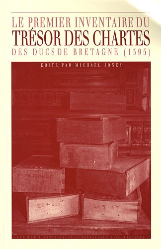 Le premier inventaire du Trésor des chartes des ducs de Bretagne (1395) : Hervé Le Grant et les orig