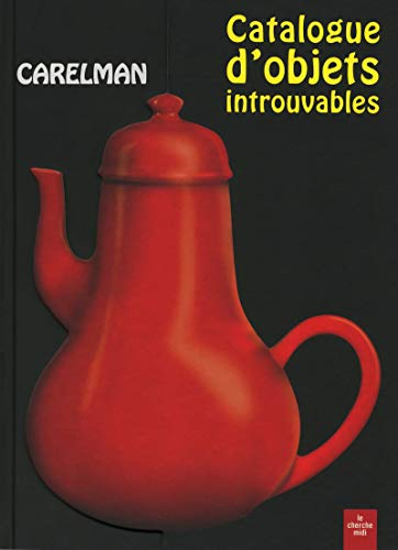 Catalogue d'objets introuvables : ... et cependant indispensables aux acrobates, ajusteurs, amateurs
