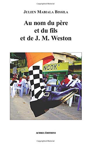 Au nom du père et du fils et de J.M. Weston : théâtre