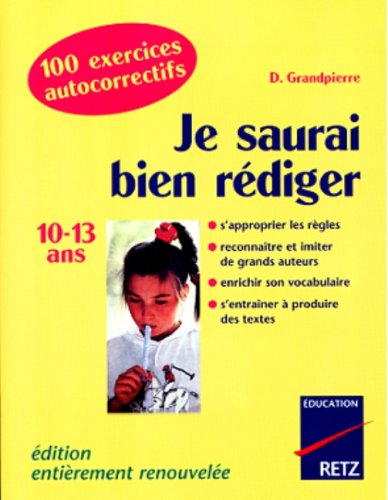 je saurai bien rediger 10-13 ans. : edition 1998