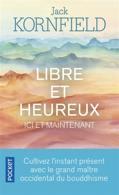 Libre et heureux ici et maintenant : cultivez l'instant présent avec le grand maître occidental du b