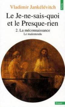 le je-ne-sais-quoi et le presque-rien