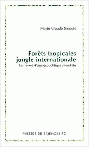 Forêts tropicales, jungle internationale : les revers de l'écopolitique mondiale