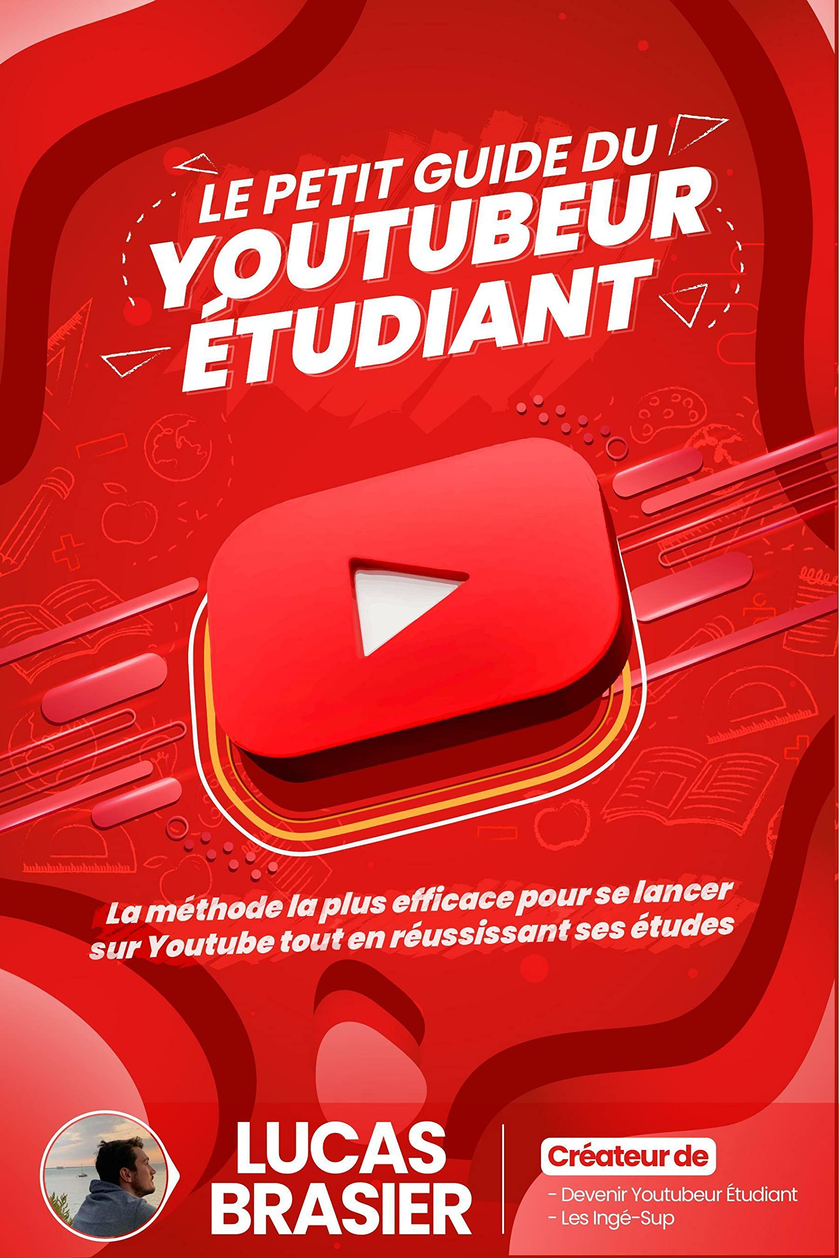 Le petit guide du youtubeur étudiant : la méthode la plus efficace pour se lancer sur YouTube tout e
