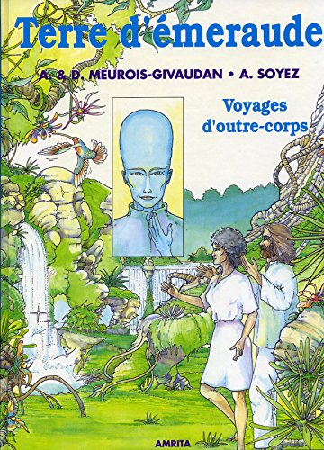 Terre d'émeraude. Vol. 2. Voyage d'outre-corps