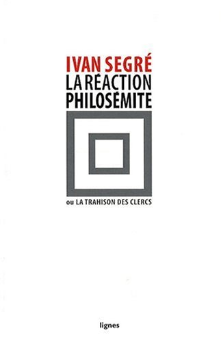 La réaction philosémite. Vol. 1. La réaction philosémite ou La trahison des clercs
