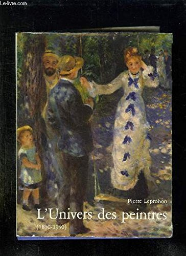 L'Univers des peintres : 1830-1930