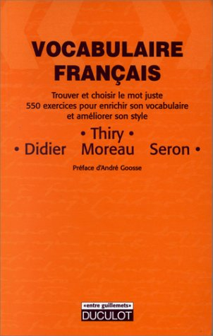 vocabulaire français. trouver et choisir le mot juste, 550 exercices pour enrichir son vocabulaire e