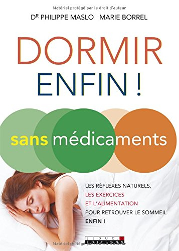 dormir (enfin !) sans médicaments : les réflexes naturels, les exercices et l'alimentation pour retr