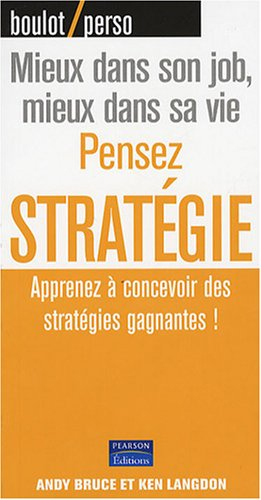 Pensez stratégie : planifiez le futur et réalisez-vous