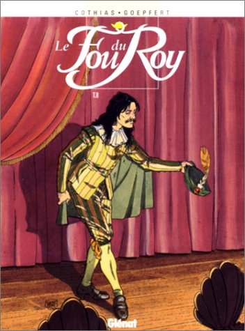 Le fou du roy. Vol. 8. Les feux de la rampe