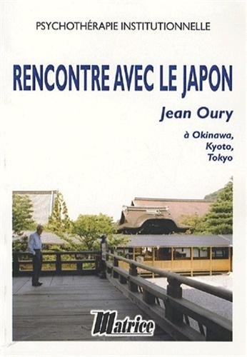 Rencontre avec le Japon : Jean Oury à Okinawa, Kyoto, Tokyo