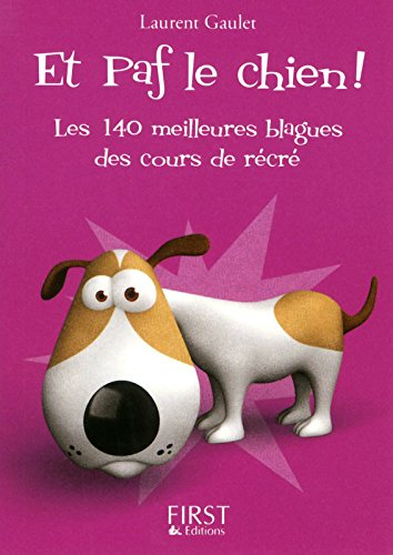 Et paf le chien ! : les 140 meilleures blagues des cours de récré