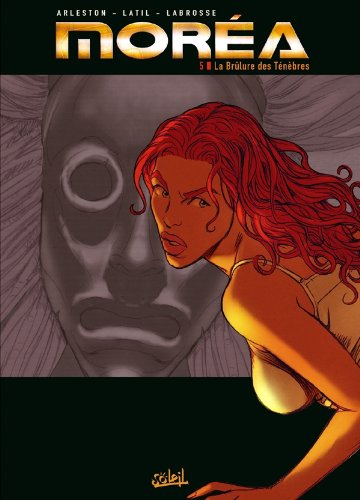 Moréa. Vol. 5. La brûlure des ténèbres