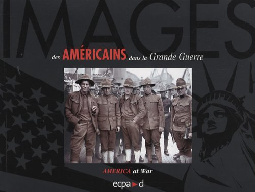 Des Américains dans la Grande Guerre. America at War