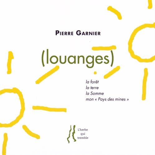 Louanges : la forêt, la terre, la Somme, mon pays des mines
