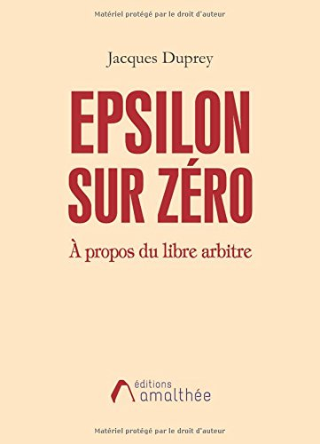 epsilon sur zéro à propos du libre arbitre
