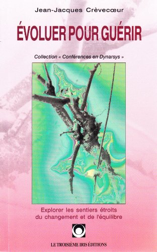 Evoluer pour guérir. Vol. 1. Evoluer pour guérir