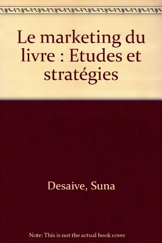 Le marketing du livre. Etudes et stratégies