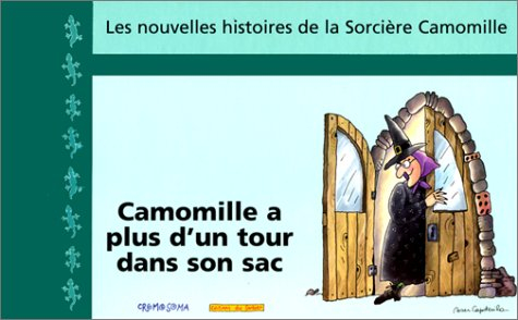 Les nouvelles histoires de la sorcière Camomille. Vol. 1. Camomille a plus d'un tour dans son sac